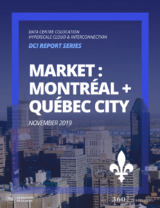 Montréal + Québec City DCI Report 2019: Data Centre Colocation, Hyperscale Cloud & Interconnection