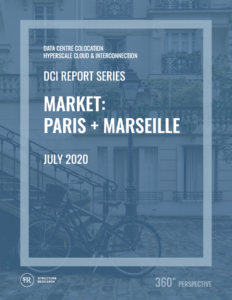 Paris & Marseille DCI Report 2020: Data Centre Colocation, Hyperscale Cloud & Interconnection