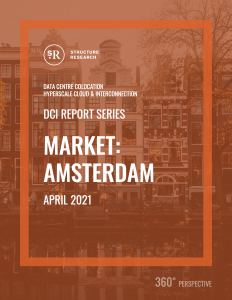 Amsterdam DCI Report 2021: Data Centre Colocation, Hyperscale Cloud & Interconnection