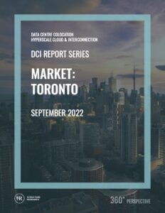 Toronto DCI Report 2022: Data Centre Colocation, Hyperscale Cloud & Interconnection
